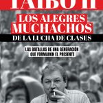 Paco Ignacio Taibo II. (2023). Los alegres muchachos de la lucha de clases. Las batallas de una generación que formaron el presente. México: Planeta Mexicana.