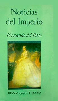 Fernando del Paso, Noticias del Imperio, Editorial Diana, Décima octava impresión, Noviembre 2005.