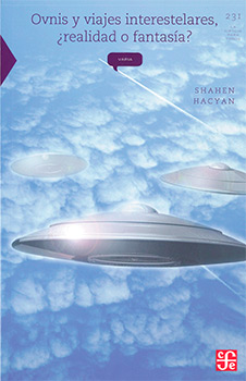 Shahen Hacyan, (2011), Ovnis y viajes interestelares, ¿realidad o fantasía? México: FCE, SEP, Conacyt