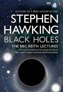 * Stephen Hawking, Agujeros negros: Las conferencias Reith de la BBC. Traducción castellana de Javier Sampedro, Crítica (2017). 