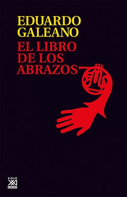 * Galeano, Eduardo. (2015). El libro de los abrazos. México: Siglo veintiuno editores.