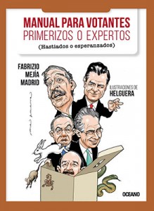 * Mejía Madrid, Fabrizio y Antonio Helguera (por las ilustraciones), 2017. Manual para votantes primerizos o expertos (hastiados o esperanzados). México: Oceano