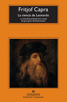 ** Capra Fritjof (2008). La ciencia de Leonardo. La naturaleza profunda de la mente del gran genio del Renacimiento. Barcelona:Anagrama, Colección Compactos.