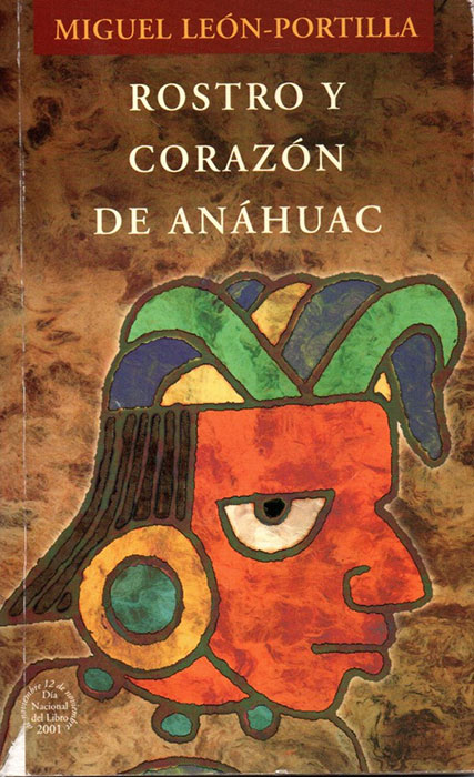 ** Miguel León-Portilla. (2001), Rostro y corazón de Anahuac. México: SEP, Cámara Nacional de la Industria Editorial, Asociación Nacional del Libro, A.C.