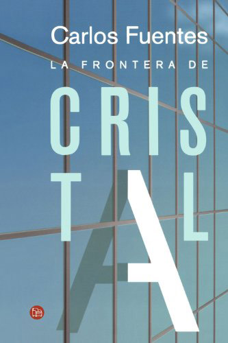 ** Fuentes, Carlos. (2001). La frontera de cristal. España: Ed. Punto de lectura.