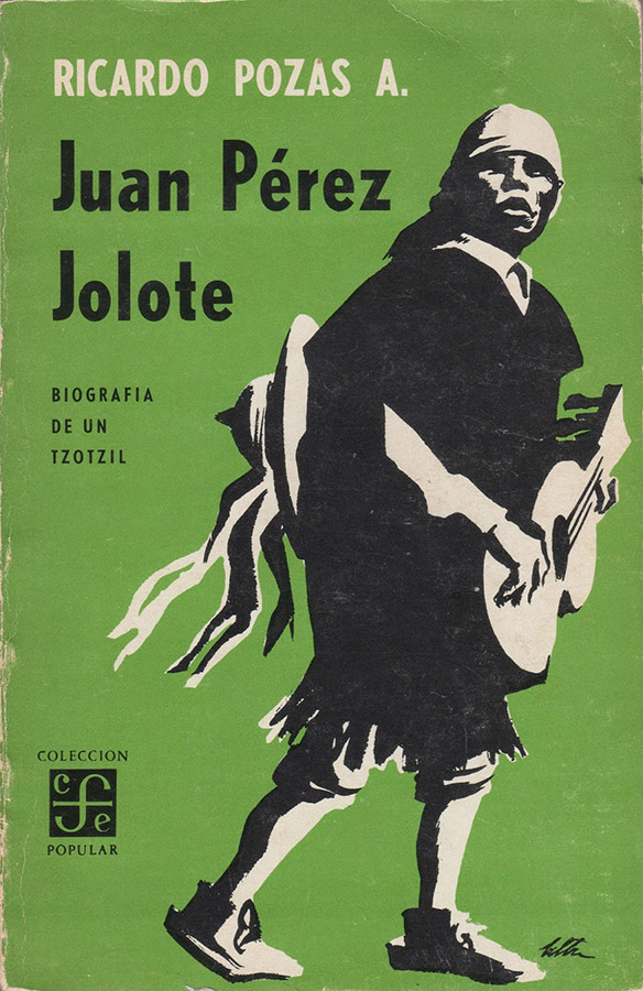 Pozas, Ricardo. (2018). Juan Pérez Jolote. México: Fondo de Cultura Económica, Trigésima cuarta reimpresión.