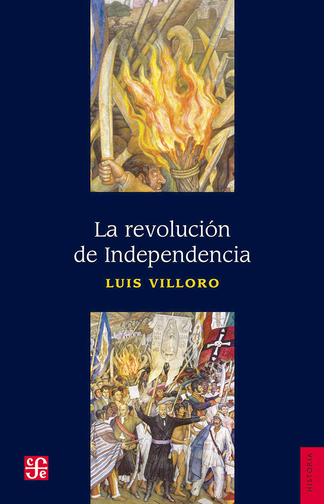 ** Villoro, Luis. (2019). La revolución de Independencia. Primera edición, UNAM 1953. FCE.