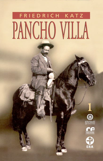 Katz, Friedrich. (2018). Pancho Villa 1, México: Ediciones Era, Primera edición en Bolsillo.