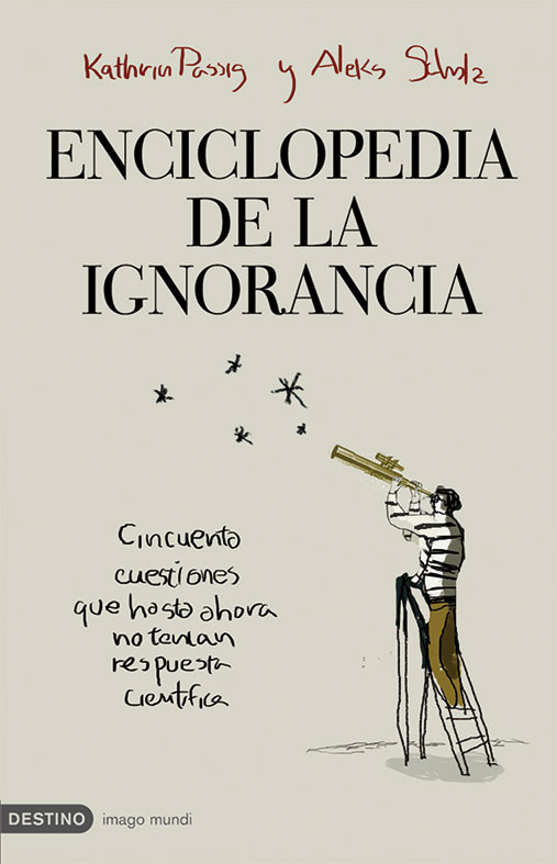 Passig Kathrin y Aleks Scholz. (2008). Enciclopedia de la ignorancia. México: Editorial Planeta Mexicana.