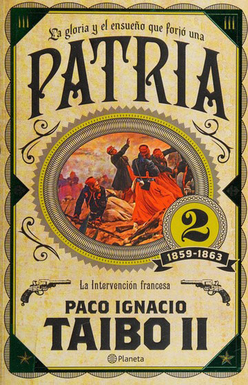 Taibo II, Paco Ignacio. (2017). La gloria y el ensueño que forjó una patria 2. 1859-1862, la intervención francesa. México. Editorial Planeta.